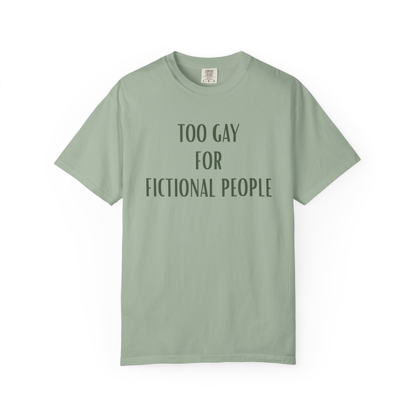 Too Gay For Fictional People T-shirt