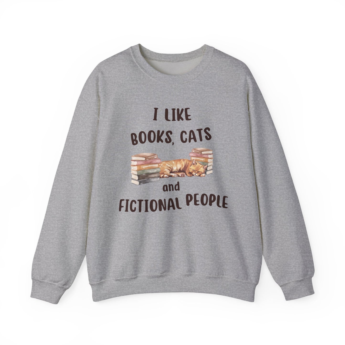 I Like Books, Cats and Fictional People Sweatshirt