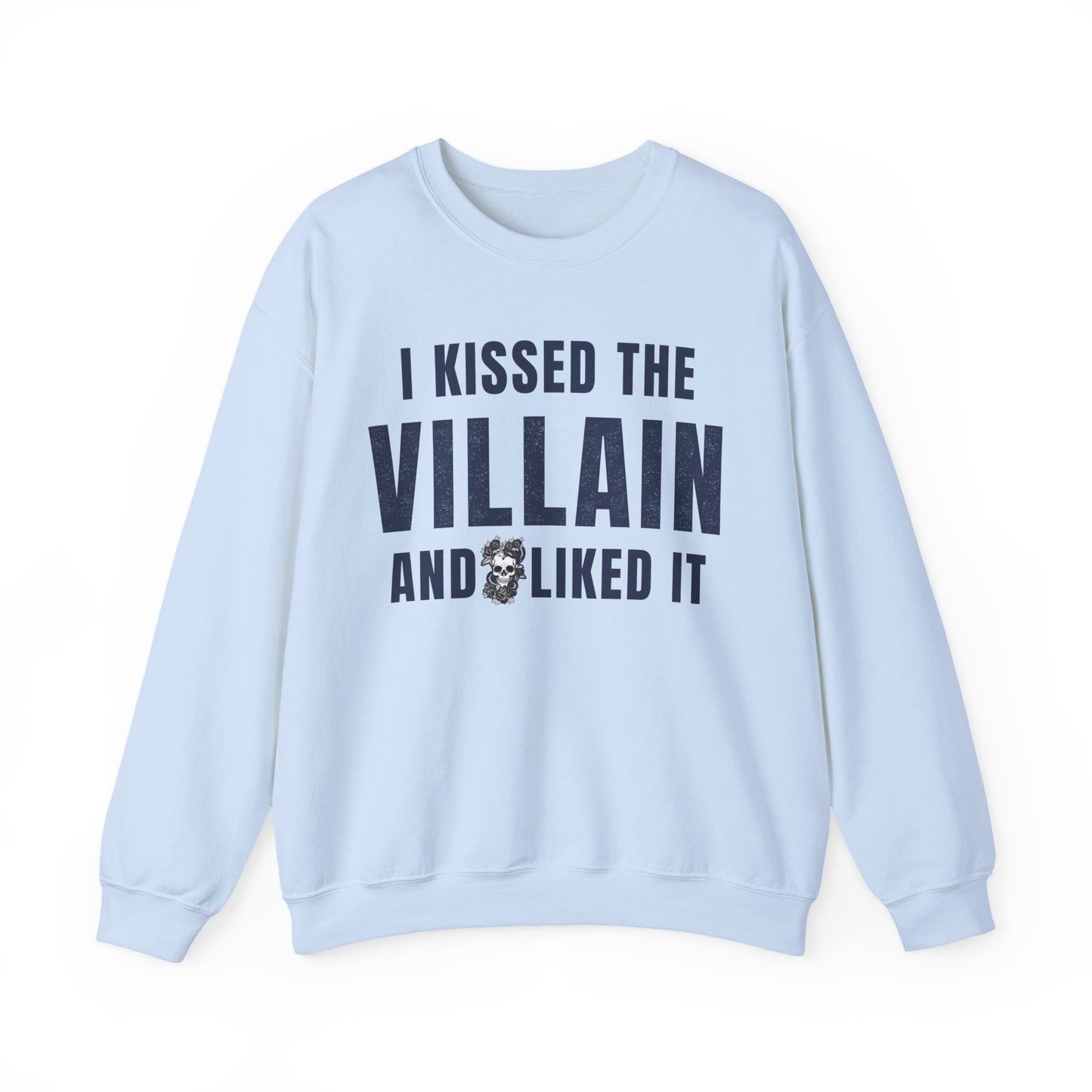 I Kissed The Villain Sweatshirt