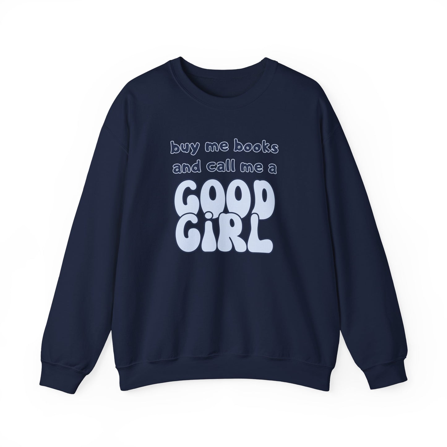 Buy Me Books and Call Me a Good Girl Sweatshirt