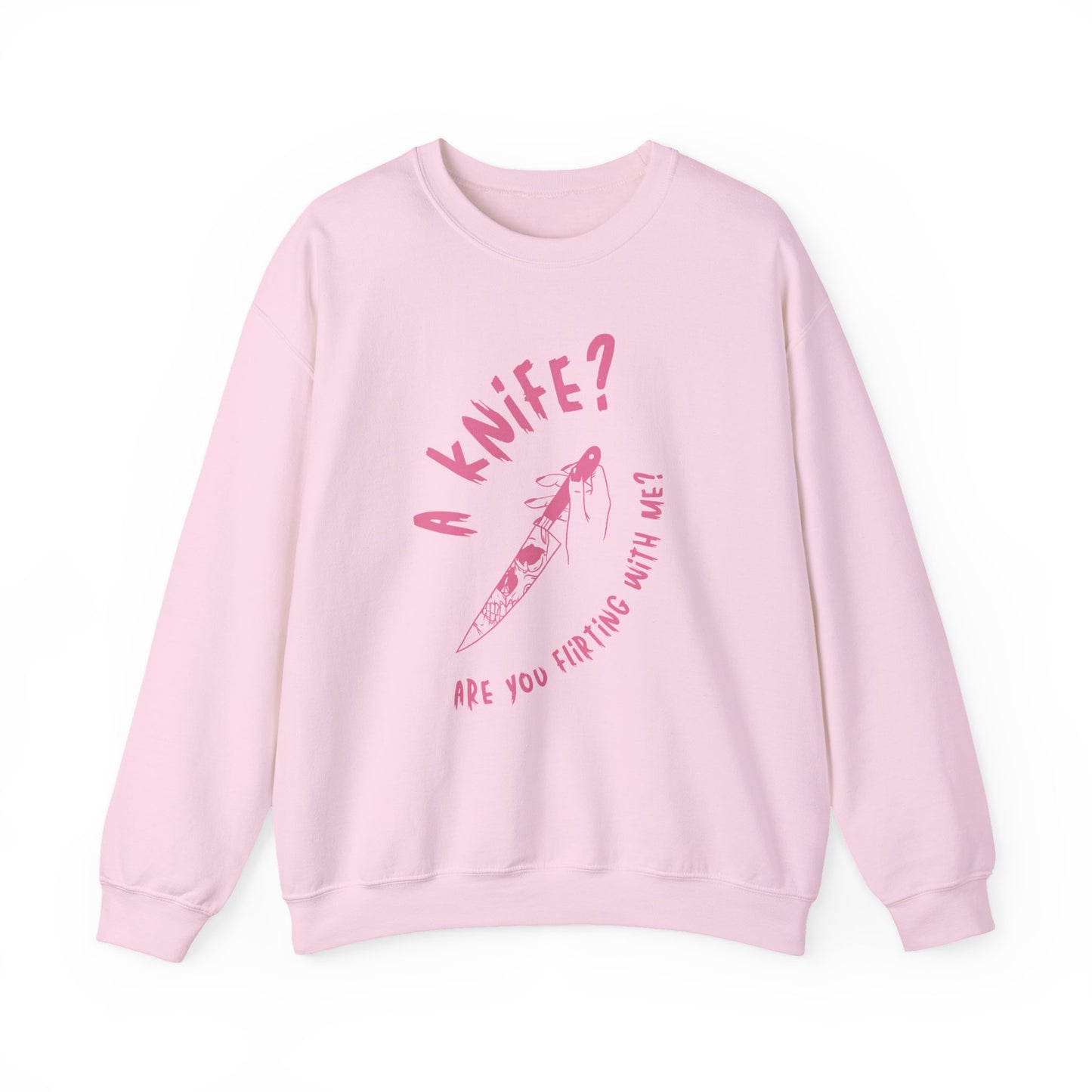 A Knif3? Are You Flirting With Me? Sweatshirt