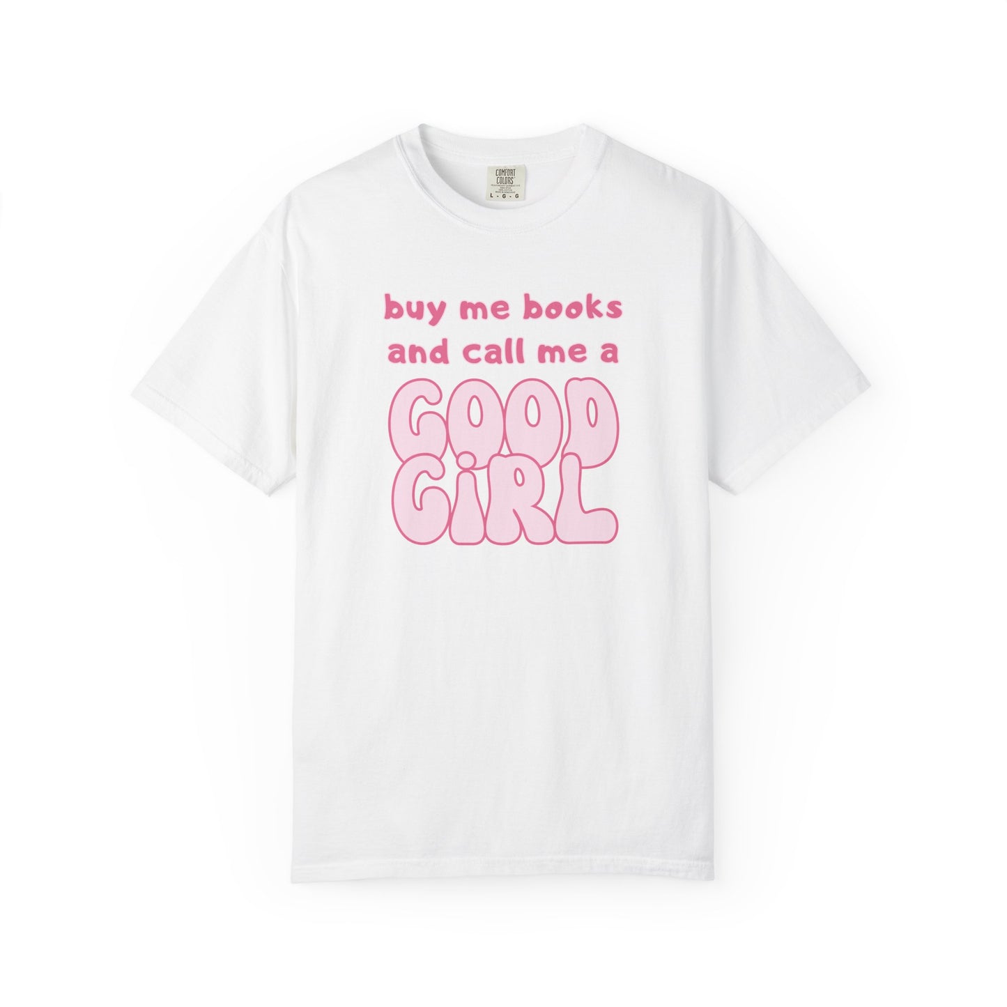 Buy Me Books and Call Me a Good Girl T-shirt