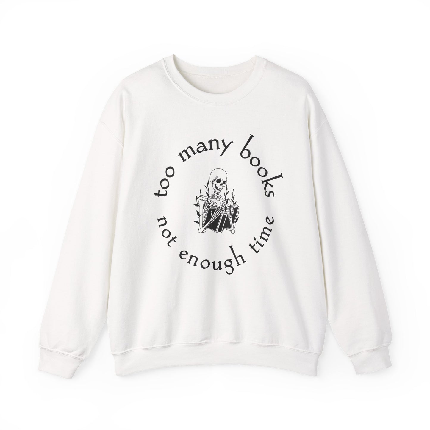 Too Many Books, Not Enough Time  (Skeleton Reading) Sweatshirt