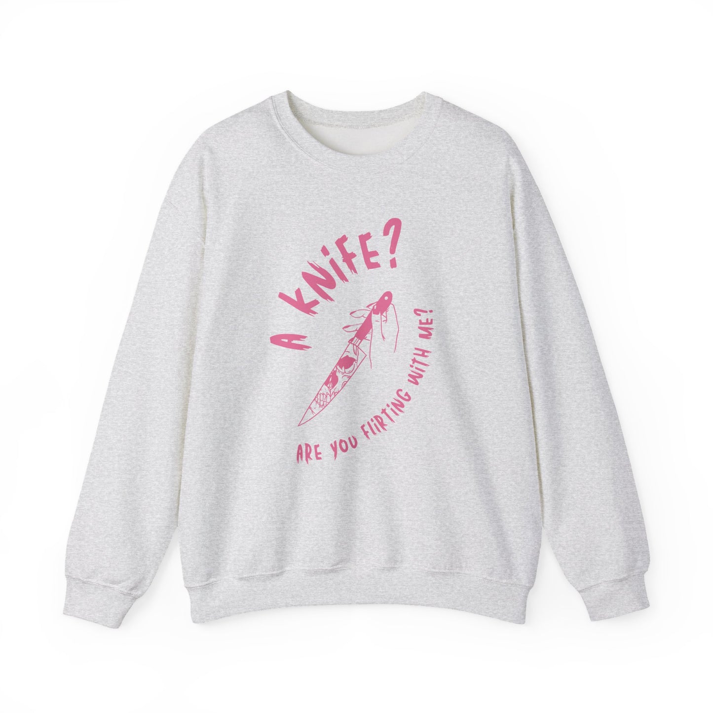 A Knif3? Are You Flirting With Me? Sweatshirt