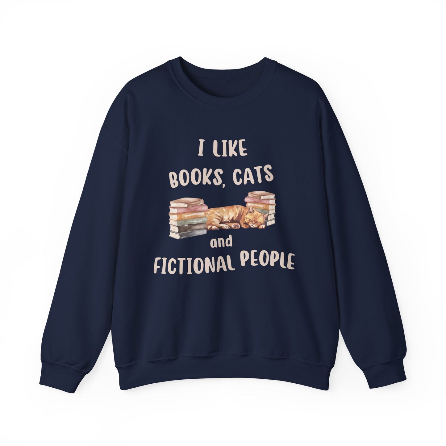 I Like Books, Cats and Fictional People Sweatshirt