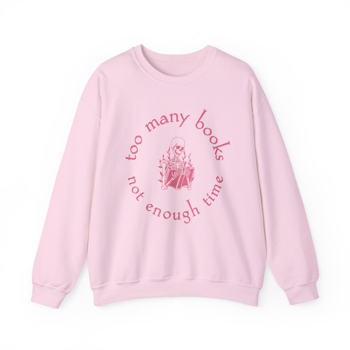Too Many Books, Not Enough Time  (Skeleton Reading) Sweatshirt