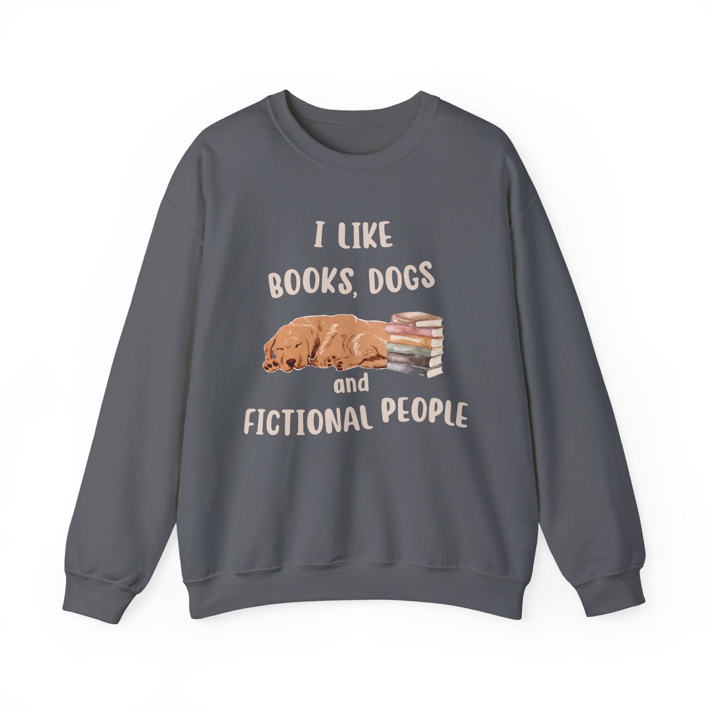 I Like Books, Dogs and Fictional People Sweatshirt