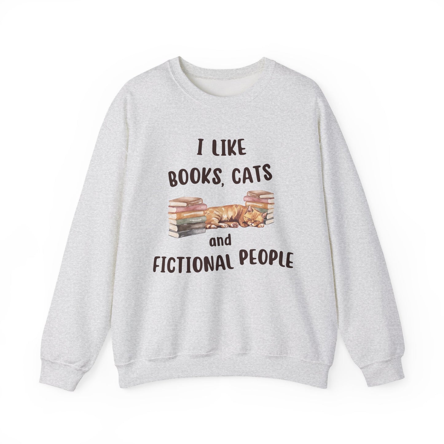 I Like Books, Cats and Fictional People Sweatshirt