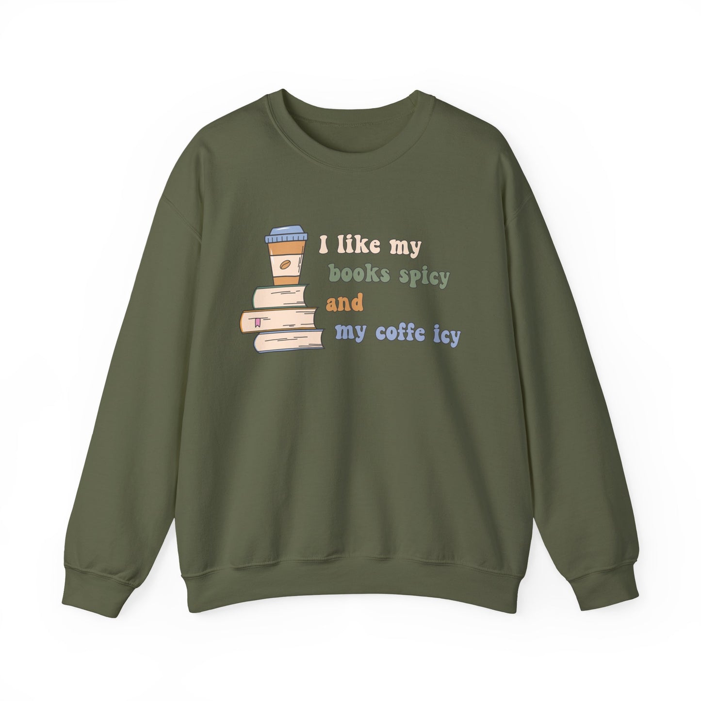 I Like My Books Spicy and My Cofee Icy Sweatshirt