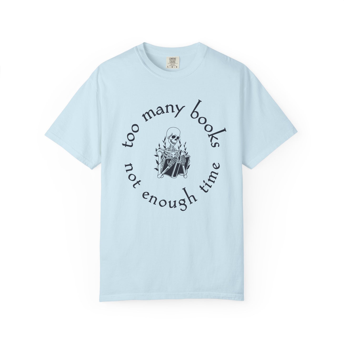 Too Many Books, Not Enough Time  (Skeleton Reading) T-Shirt