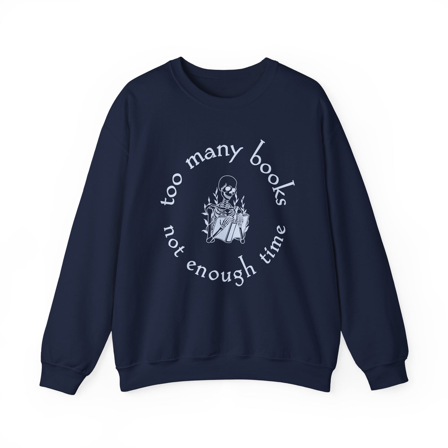 Too Many Books, Not Enough Time  (Skeleton Reading) Sweatshirt