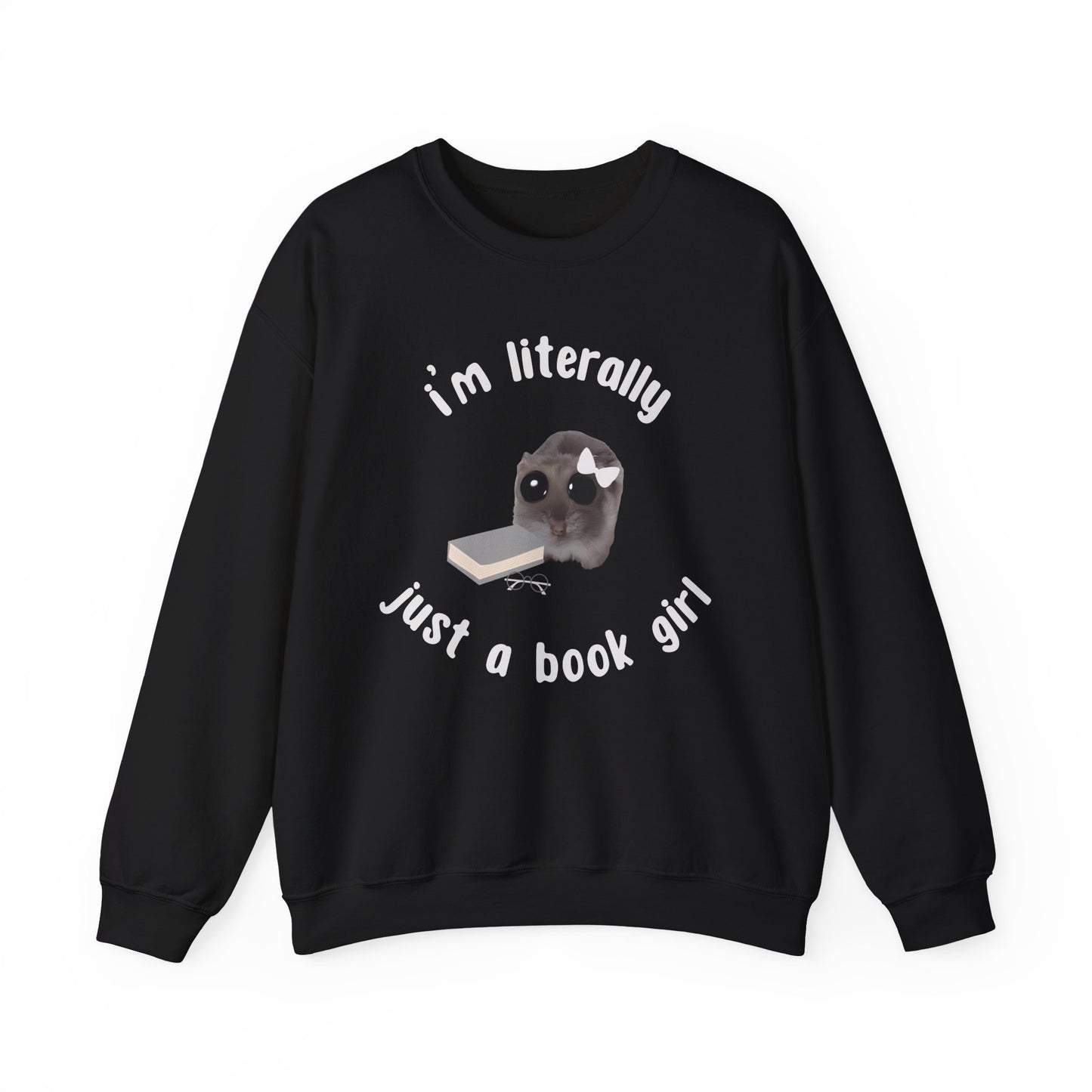 I'm literally just a book girl Sweatshirt