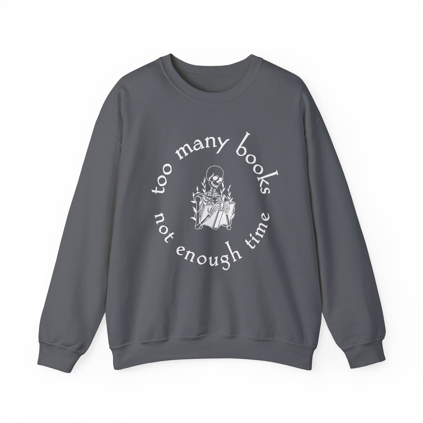 Too Many Books, Not Enough Time  (Skeleton Reading) Sweatshirt