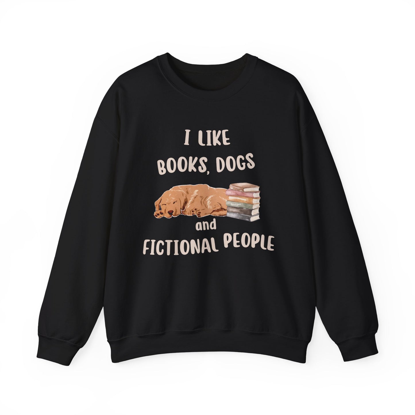 I Like Books, Dogs and Fictional People Sweatshirt
