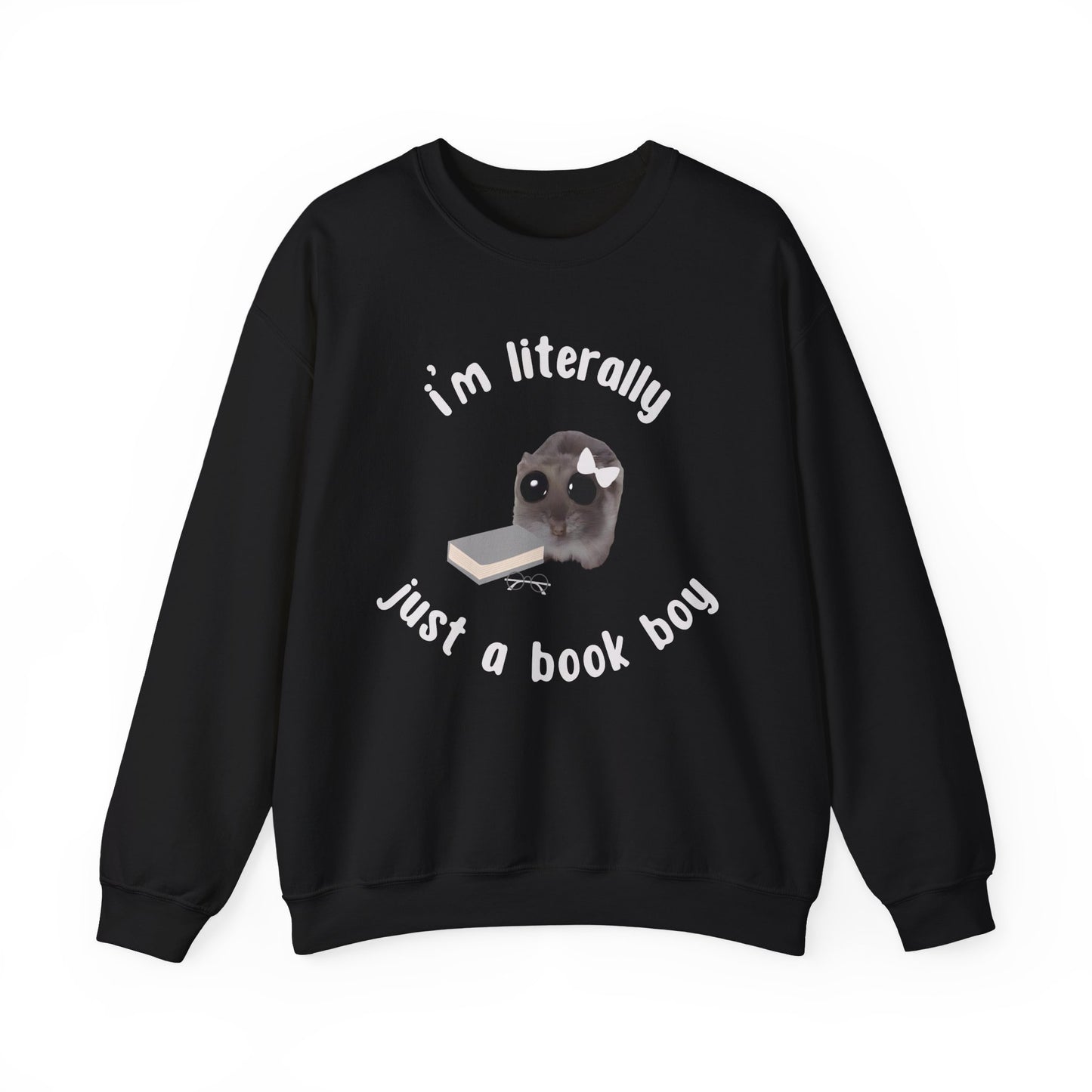 I'm literally just a book boy Sweatshirt