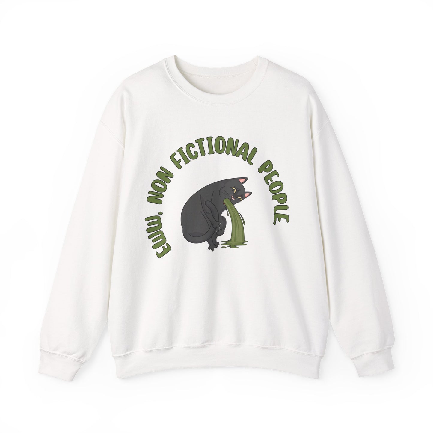 Eww, Non Fictional People Sweatshirt