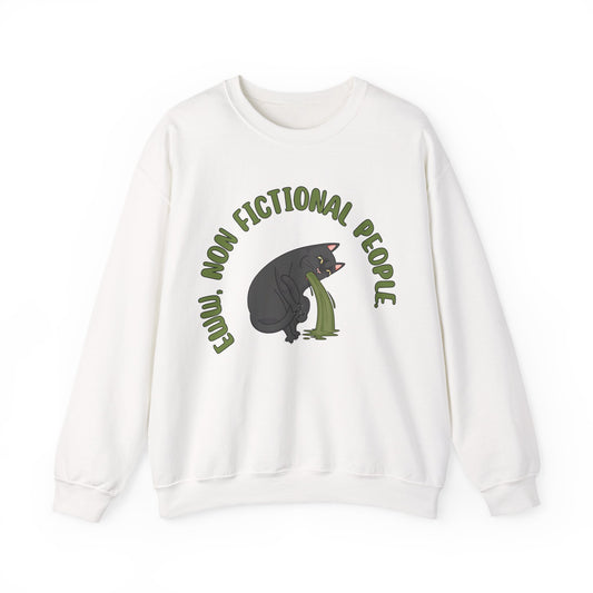 Eww, Non Fictional People Sweatshirt