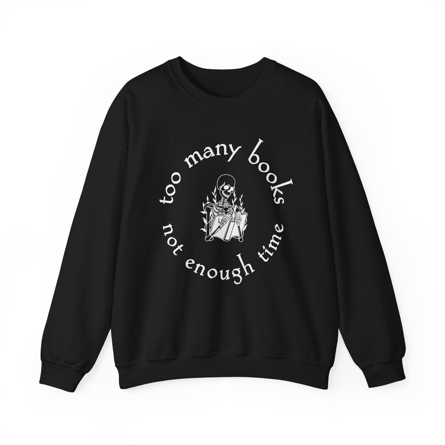 Too Many Books, Not Enough Time  (Skeleton Reading) Sweatshirt